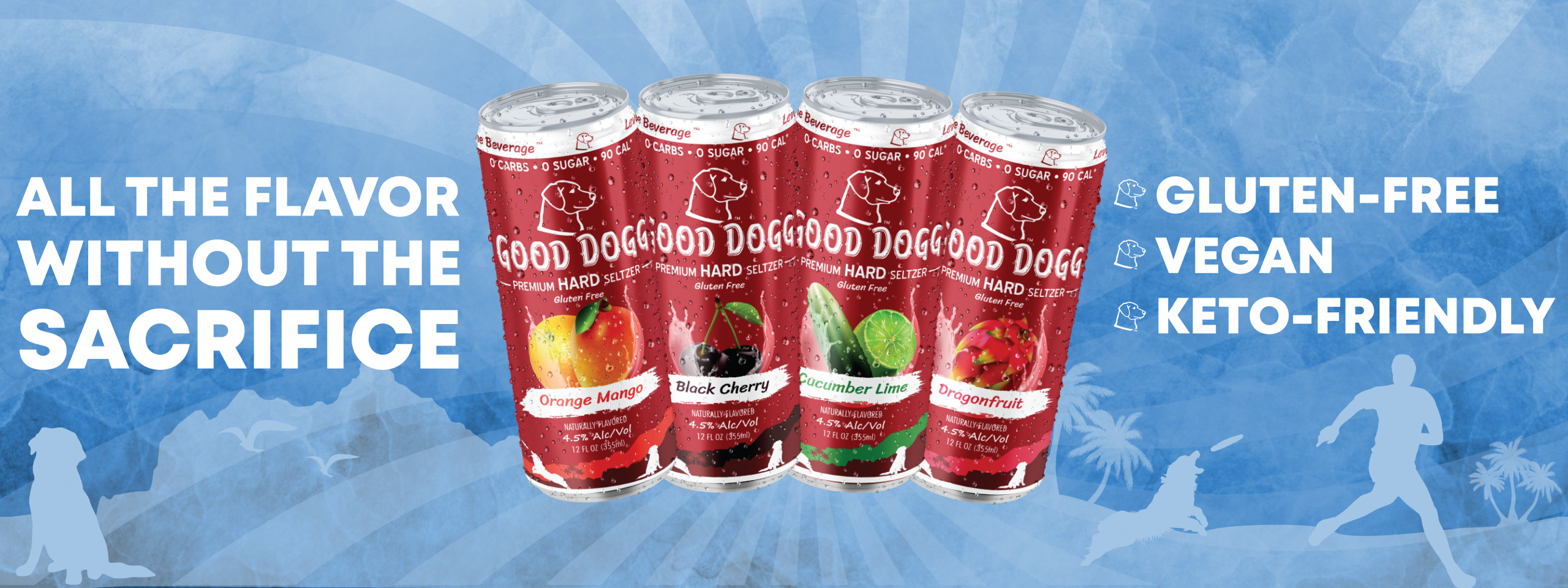 Four cans of Good Dogg Zero Sugar Hard Seltzer, centered on an image saying: All the flavor without the sacrifice, and Gluten Free Vegan Keto Friendly